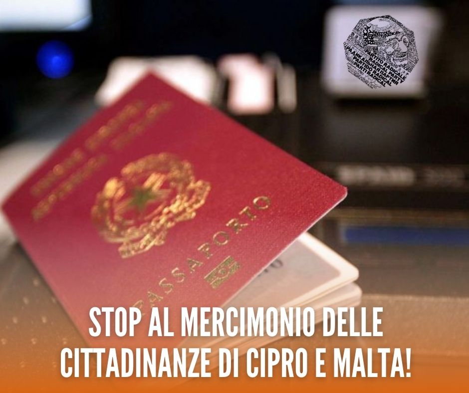 UE – IL PARTITO RADICALE: BENE LA PROCEDURA DI INFRAZIONE CONTRO CIPRO E MALTA PER IL MERCIMONIO DELLE CITTADINANZE. UNA VERGOGNA TENERE FUORI DALL’UE 300MILA CITTADINI EUROPEI RESIDENTI A CIPRO NORD