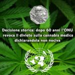 CANNABIS/ONU – PARTITO RADICALE : L’ONU CI HA MESSO 60 ANNI PER DICHIARARLA NON NOCIVA.