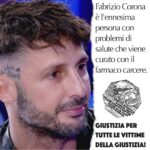 Caso Fabrizio Corona: l’ennesima persona con problemi di salute che viene curato con il farmaco carcere. Giustizia per tutte le vittime della giustizia.