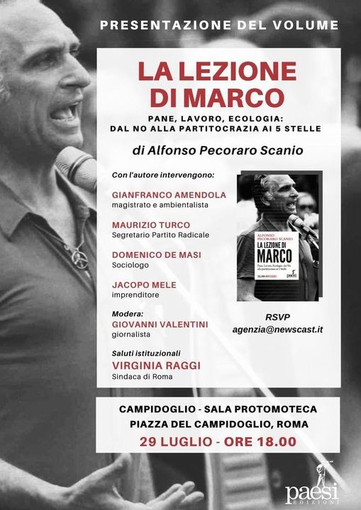 Si è tenuto il Convegno “La lezione di Marco” a Roma il 29 luglio presso la sala Protomoteca a cura di Alfonso Pecoraro Scanio. Hanno partecipato Gianfranco Amendola (magistrato e ambientalista), Maurizio Turco (segretario del Partito Radicale), Domenico De Masi (sociologo), Jacopo Mele (imprenditore). Ha moderato Giovanni Valentini (giornalista). Saluti istituzionali Virginia Raggi