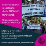 Sesta manifestazione del Partito Radicale a sostegno delle donne e del popolo iraniano. Sabato 5 novembre alle 16 davanti all’ambasciata iraniana a Roma. Via Nomentana 361