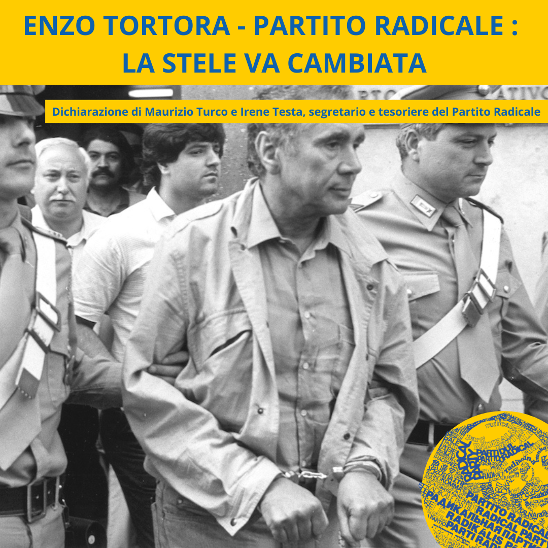 ENZO TORTORA – PARTITO RADICALE : LA STELE VA CAMBIATA. QUELLO È IL LUOGO NEL QUALE LA GIUSTIZIA FECE ESPLODERE UN ORDIGNO NUCLEARE CHE LO PORTÒ ALLA MORTE.