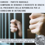 CARCERI – PARTITO RADICALE: CAMPAGNA DI DENUNCE E RICHIESTE DI GRAZIA AL PRESIDENTE DELLA REPUBBLICA PER LE CONDIZIONI DI DETENZIONE
