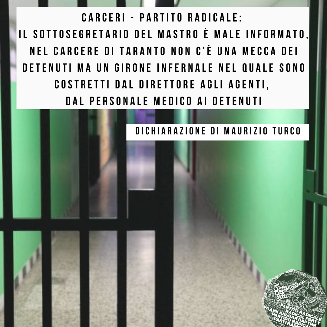CARCERI – PARTITO RADICALE: IL SOTTOSEGRETARIO DEL MASTRO È MALE INFORMATO, NEL CARCERE DI TARANTO NON C’È UNA MECCA DEI DETENUTI MA UN GIRONE INFERNALE