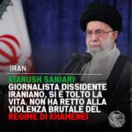 IRAN – Kianush Sanjari giornalista dissidente si è tolto la vita. Non ha retto alla violenza del regime Khamenei