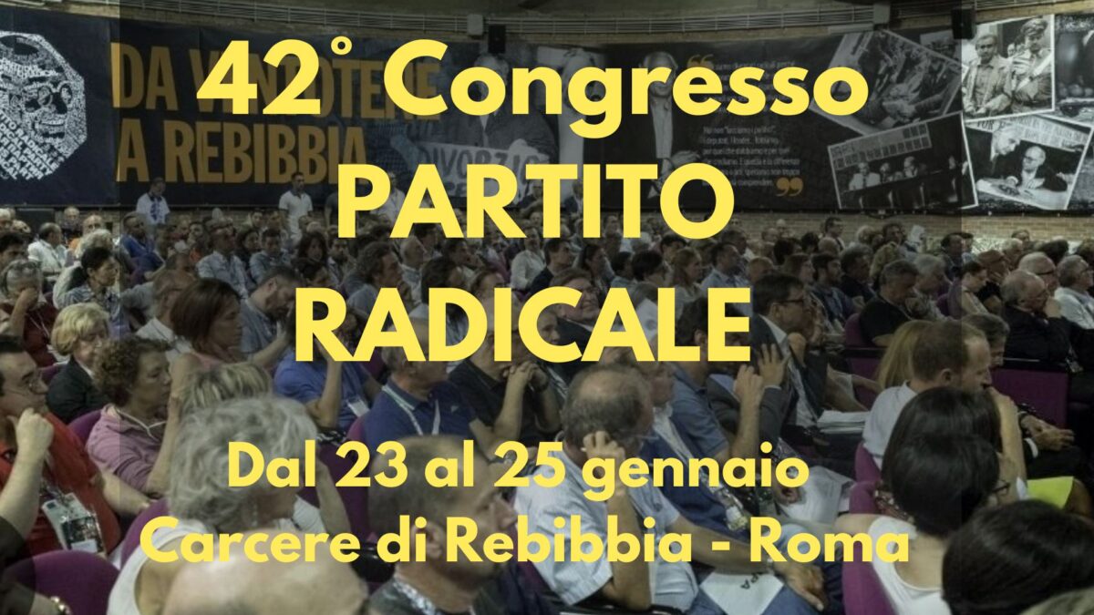 42° CONGRESSO DEL PARTITO RADICALECARCERE DI ROMA-REBIBBIA23|24|25 GENNAIO
