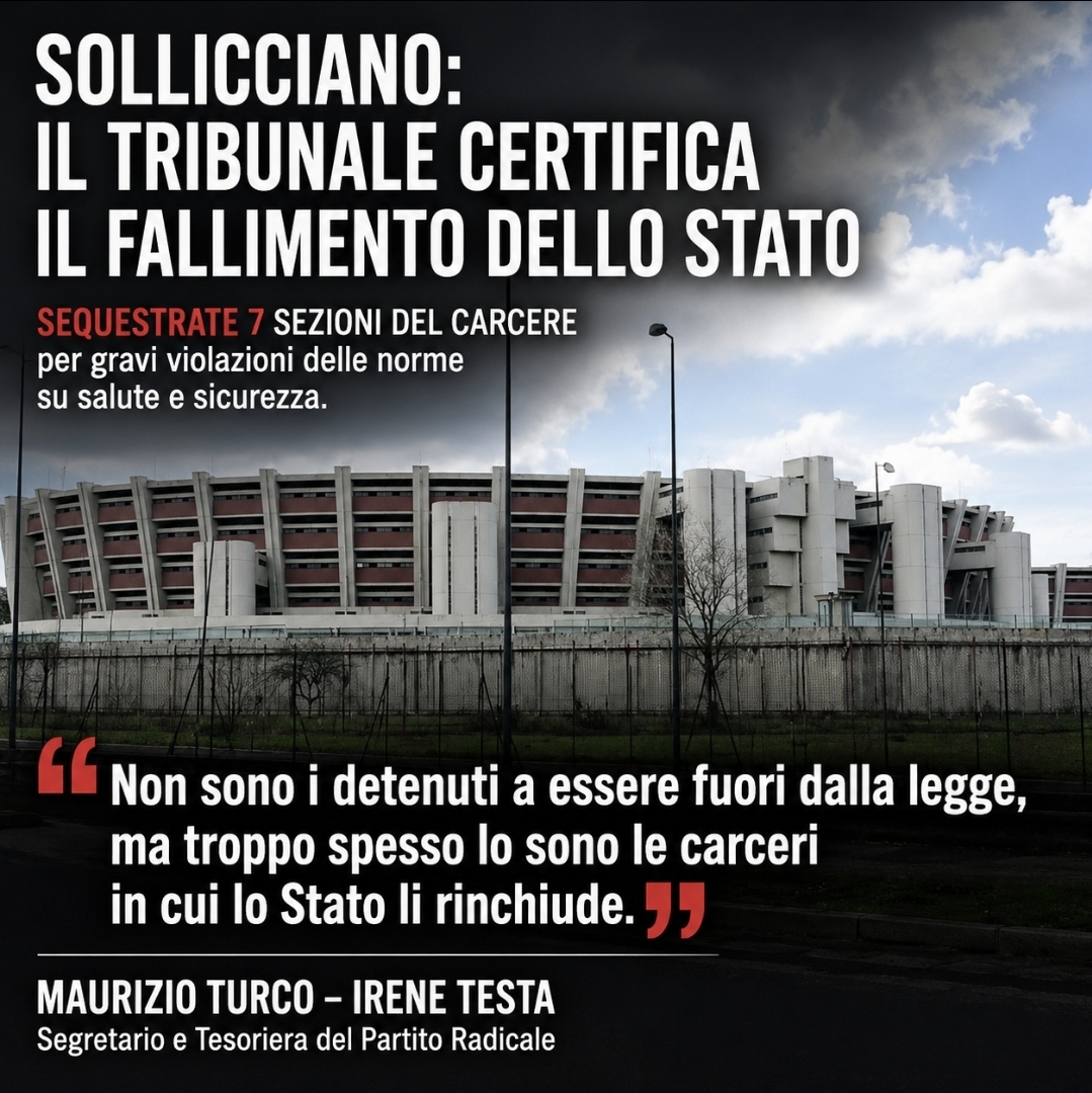 SOLLICCIANO: TURCO E TESTA (PARTITO RADICALE), IL TRIBUNALE CERTIFICA IL FALLIMENTO DELLO STATO. DA ANNI CHIEDIAMO IL SEQUESTRO